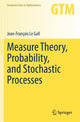 Book cover of: Measure Theory, Probability, and Stochastic Processes. By: Jean-François Le Gall