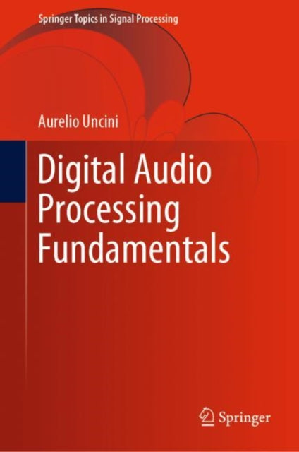 Book cover of: Digital Audio Processing Fundamentals. By: Aurelio Uncini