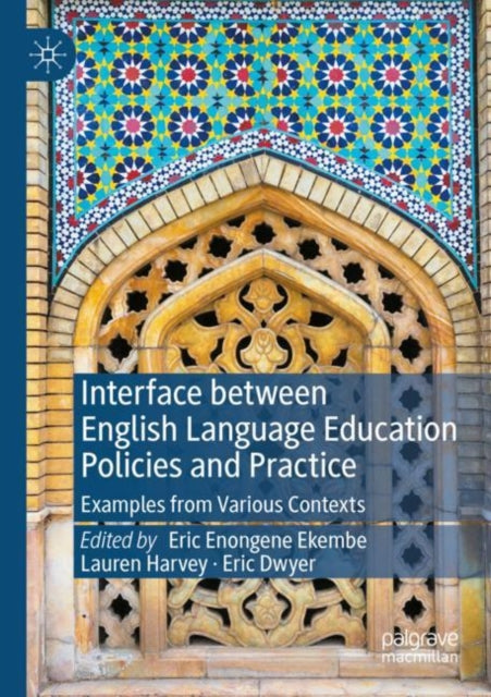 Book cover of: Interface between English Language Education Policies and Practice. By: Eric Enongene Ekembe