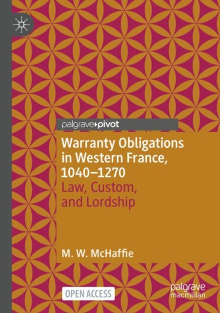 Book cover of: Warranty Obligations in Western France, 1040–1270. By: Matthew McHaffie