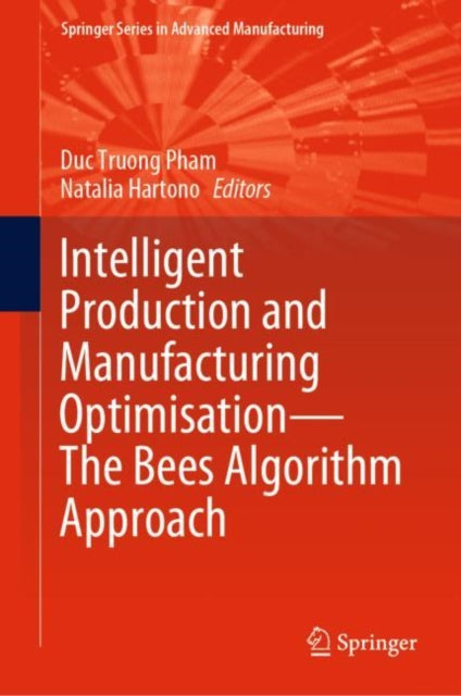 Book cover of: Intelligent Production and Manufacturing Optimisation—The Bees Algorithm Approach. By: Duc Truong Pham