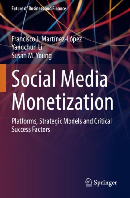 Book cover of: Social Media Monetization. By: Francisco J. Martínez-López
