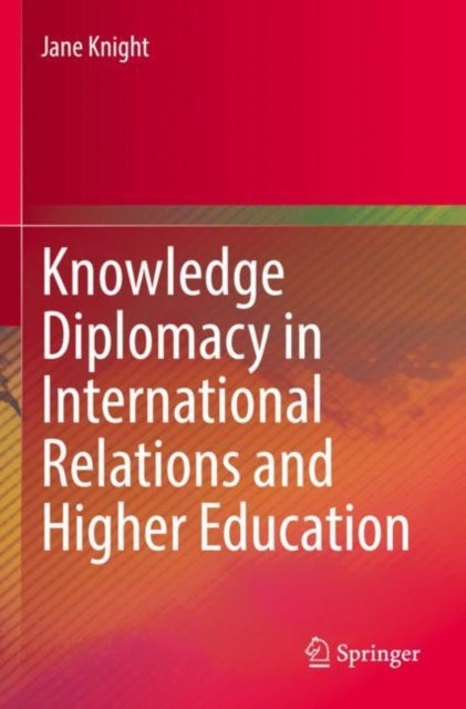 Book cover of: Knowledge Diplomacy in International Relations and Higher Education. By: Jane Knight