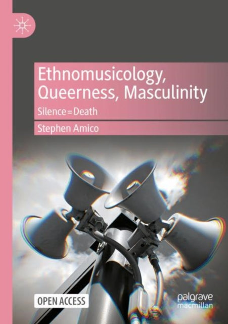 Book cover of: Ethnomusicology, Queerness, Masculinity. By: Stephen Amico