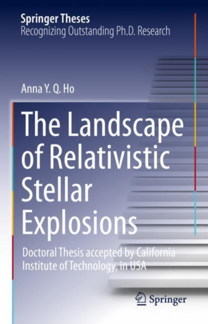 Book cover of: Landscape of Relativistic Stellar Explosions. By: Anna Y. Q. Ho