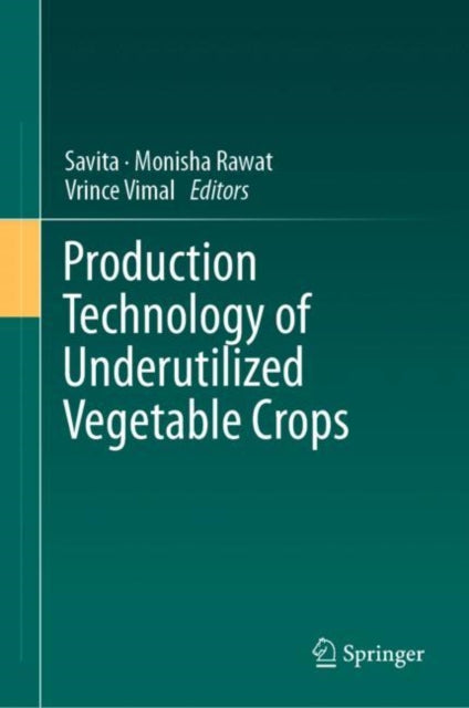 Book cover of: Production Technology of Underutilized Vegetable Crops. By: Savita
