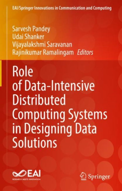 Book cover of: Role of Data-Intensive Distributed Computing Systems in Designing Data Solutions. By: Sarvesh Pandey