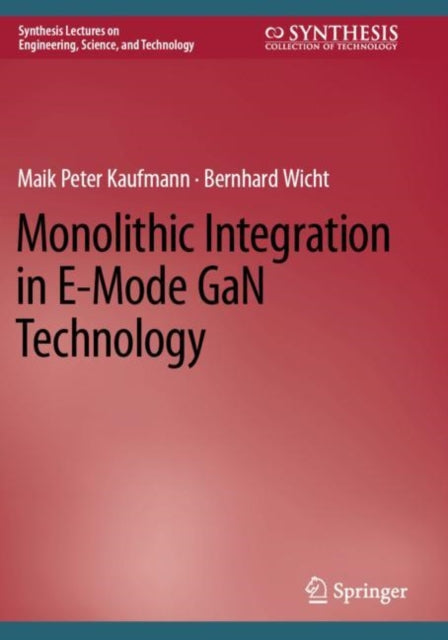 Book cover of: Monolithic Integration in E-Mode GaN Technology. By: Maik Peter Kaufmann