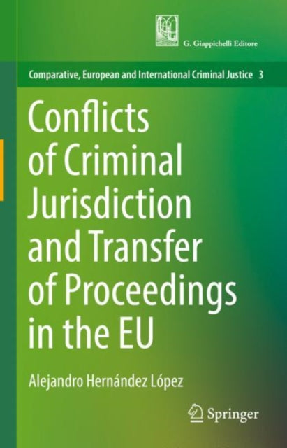Book cover of: Conflicts of Criminal Jurisdiction and Transfer of Proceedings in the EU. By: Alejandro Hernández López