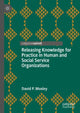 Book cover of: Releasing Knowledge for Practice in Human and Social Service Organizations. By: David P. Moxley