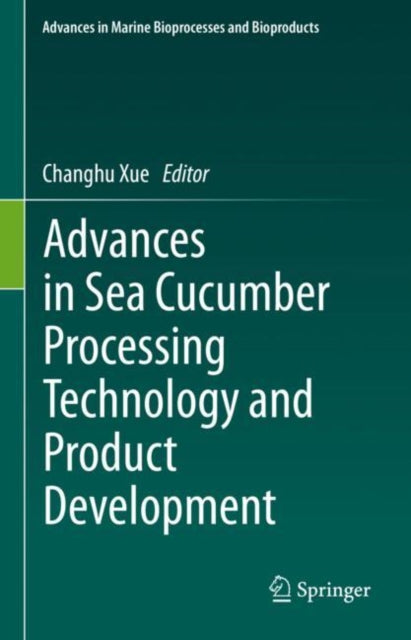 Book cover of: Advances in Sea Cucumber Processing Technology and Product Development. By: Changhu Xue