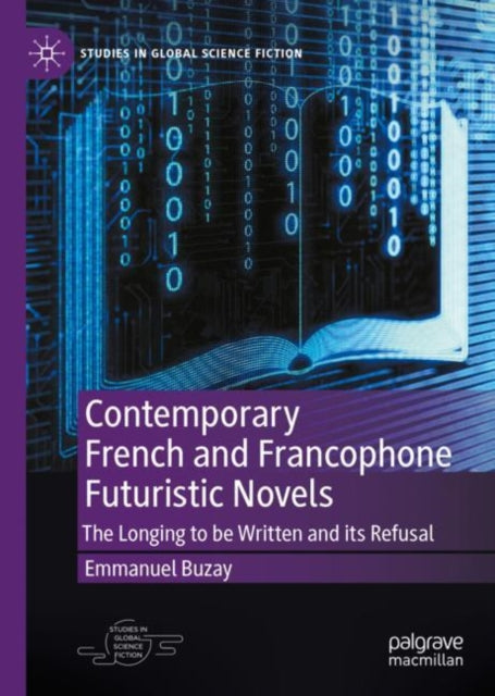 Book cover of: Contemporary French and Francophone Futuristic Novels. By: Emmanuel Buzay
