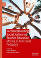 Book cover of: Reconceptualizing Social Justice in Teacher Education. By: Susan Browne
