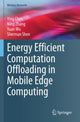 Book cover of: Energy Efficient Computation Offloading in Mobile Edge Computing