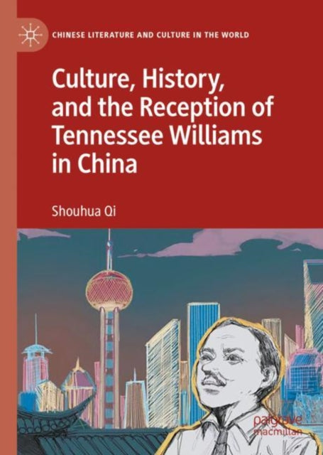 Book cover of: Culture, History, and the Reception of Tennessee Williams in China. By: Shouhua Qi