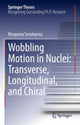 Book cover of: Wobbling Motion in Nuclei: Transverse, Longitudinal, and Chiral. By: Nirupama Sensharma