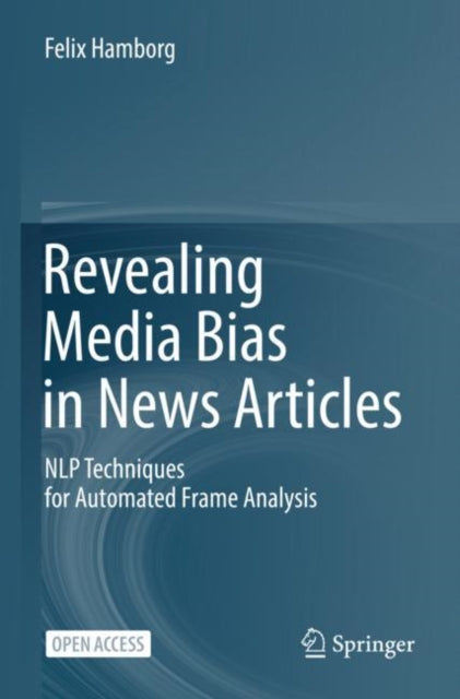 Book cover of: Revealing Media Bias in News Articles. By: Felix Hamborg