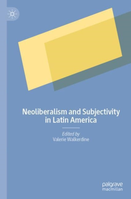 Book cover of: Neoliberalism and Subjectivity in Latin America. By: Valerie Walkerdine