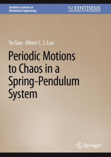 Book cover of: Periodic Motions to Chaos in a Spring-Pendulum System. By: Yu Guo