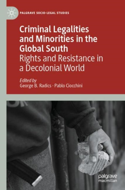 Book cover of: Criminal Legalities and Minorities in the Global South. By: George B. Radics