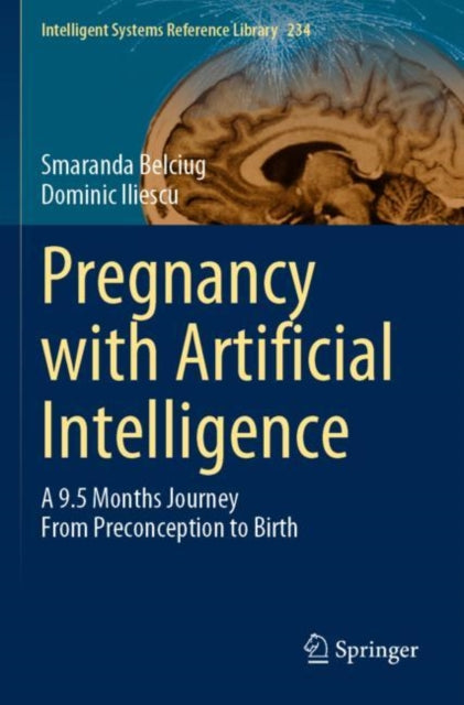 Book cover of: Pregnancy with Artificial Intelligence. By: Smaranda Belciug
