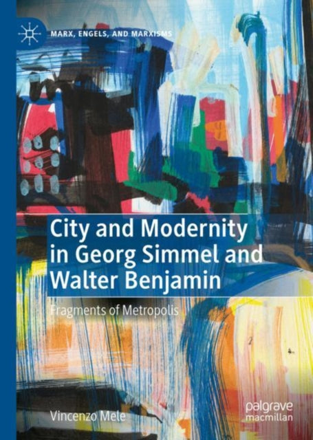 Book cover of: City and Modernity in Georg Simmel and Walter Benjamin. By: Vincenzo Mele
