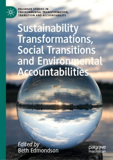 Book cover of: Sustainability Transformations, Social Transitions and Environmental Accountabilities. By: Elizabeth Edmondson