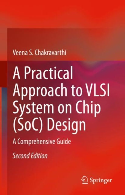Book cover of: Practical Approach to VLSI System on Chip (SoC) Design. By: Veena S. Chakravarthi