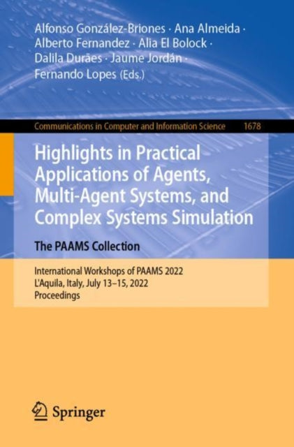 Book cover of: Highlights in Practical Applications of Agents, Multi-Agent Systems, and Complex Systems Simulation. The PAAMS Collection. By: Alfonso González-Briones