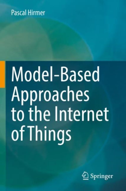 Book cover of: Model-Based Approaches to the Internet of Things. By: Pascal Hirmer