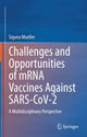 Book cover of: Challenges and Opportunities of mRNA Vaccines Against SARS-CoV-2. By: Siguna Mueller
