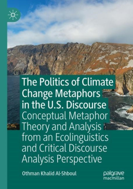 Book cover of: Politics of Climate Change Metaphors in the U.S. Discourse