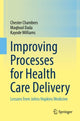 Book cover of: Improving Processes for Health Care Delivery. By: Chester Chambers
