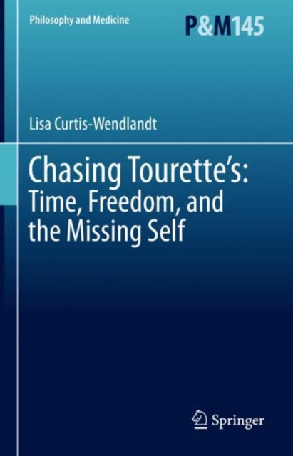 Book cover of: Chasing Tourette’s: Time, Freedom, and the Missing Self. By: Lisa Curtis-Wendlandt