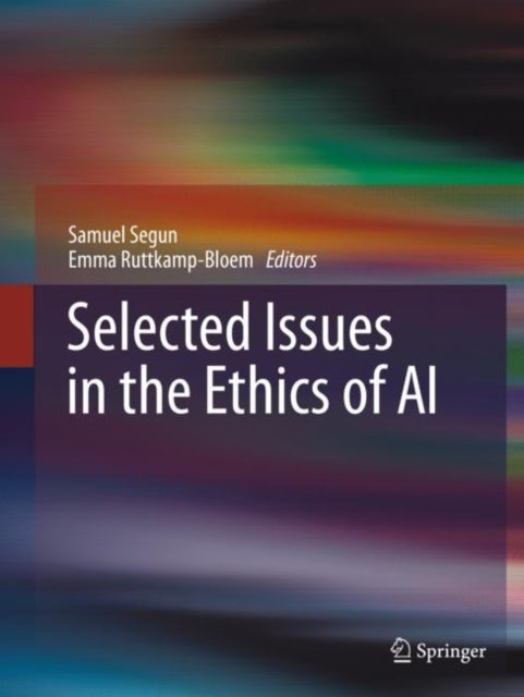 Book cover of: Selected Issues in the Ethics of AI. By: Samuel Segun