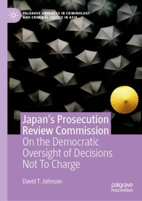 Book cover of: Japan's Prosecution Review Commission. By: Johnson, David T.