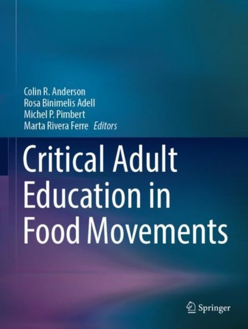 Book cover of: Critical Adult Education in Food Movements. By: Colin Ray Anderson