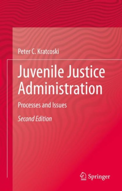 Book cover of: Juvenile Justice Administration. By: Peter C. Kratcoski