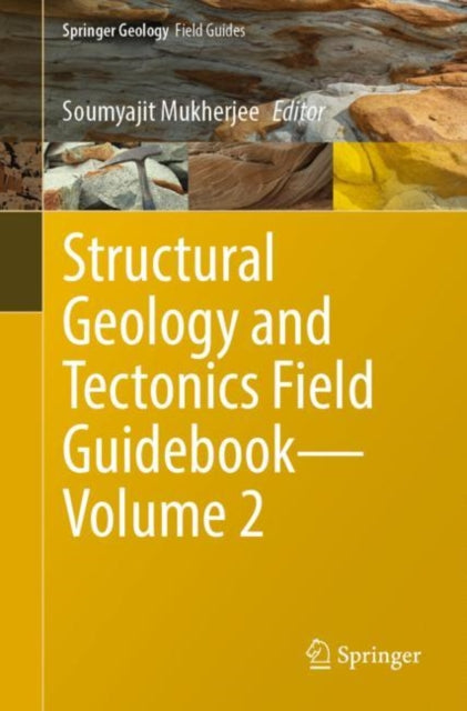 Book cover of: Structural Geology and Tectonics Field Guidebook—Volume 2. By: Soumyajit Mukherjee