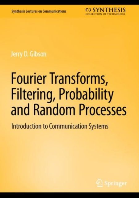 Book cover of: Fourier Transforms, Filtering, Probability and Random Processes. By: Gibson, Jerry D.