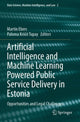 Book cover of: Artificial Intelligence and Machine Learning Powered Public Service Delivery in Estonia. By: Martin Ebers