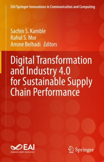 Book cover of: Digital Transformation and Industry 4.0 for Sustainable Supply Chain Performance. By: Sachin S. Kamble