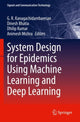 Book cover of: System Design for Epidemics Using Machine Learning and Deep Learning. By: G. R. Kanagachidambaresan