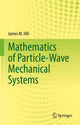 Book cover of: Mathematics of Particle-Wave Mechanical Systems. By: Hill, James M.