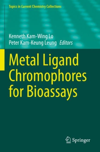 Book cover of: Metal Ligand Chromophores for Bioassays. By: Kenneth Kam-Wing Lo