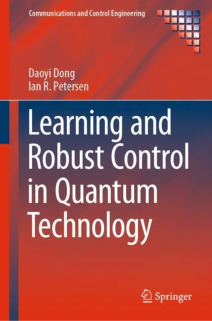 Book cover of: Learning and Robust Control in Quantum Technology. By: Daoyi Dong