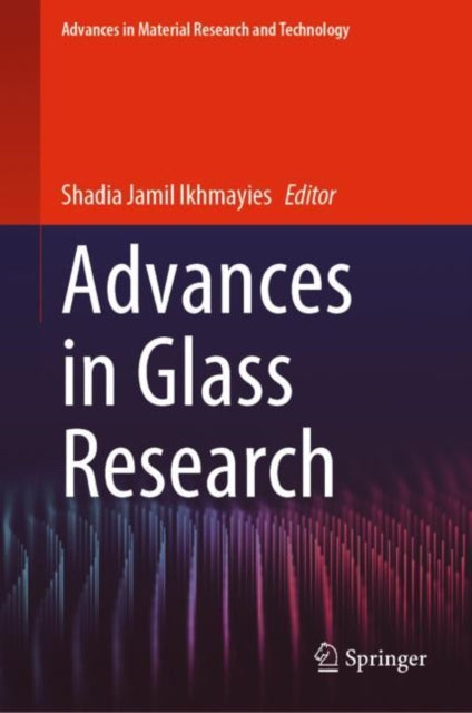 Book cover of: Advances in Glass Research. By: Shadia Jamil Ikhmayies