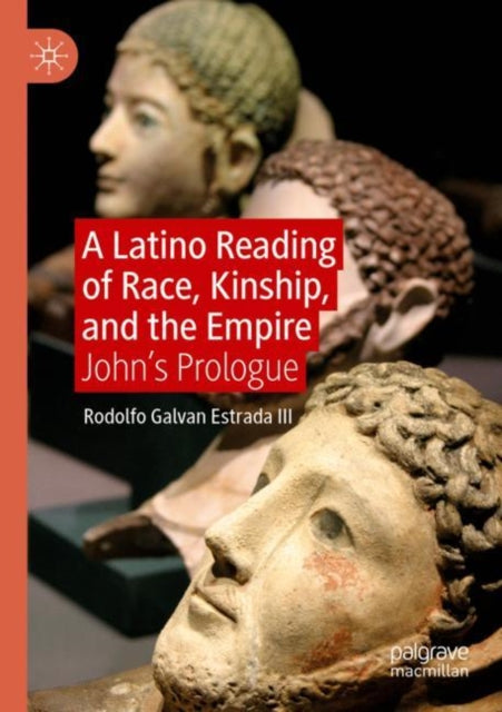 Book cover of: Latino Reading of Race, Kinship, and the Empire. By: Rodolfo Galvan Estrada III
