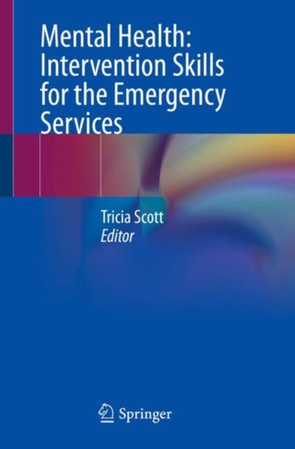 Book cover of: Mental Health: Intervention Skills for the Emergency Services. By: Tricia Scott