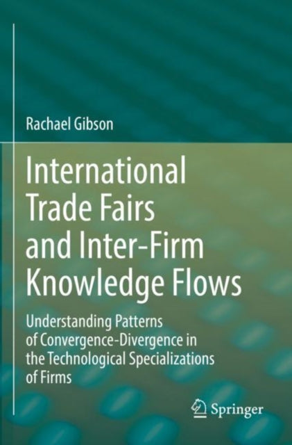Book cover of: International Trade Fairs and Inter-Firm Knowledge Flows. By: Rachael Gibson